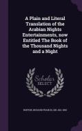 A Plain And Literal Translation Of The Arabian Nights Entertainments, Now Entitled The Book Of The Thousand Nights And A Night di Richard Francis Burton edito da Palala Press