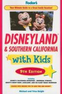 Fodor\'s Disneyland And Southern California With Kids di Fodor Travel Publications edito da Ebury Press