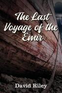 The Last Voyage of the Emir di David Riley edito da ELM HILL BOOKS