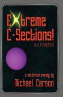 Extreme C-Sections! di Michael Carson edito da Booksurge Publishing