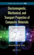 Electromagnetic, Mechanical, and Transport Properties of Composite Materials di Rajinder (University of Waterloo Pal edito da Taylor & Francis Inc
