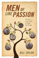 Men of Like Passion: Six Men God Used to Bless His People di Bill Taylor edito da OUTSKIRTS PR