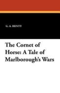 The Cornet of Horse di G. A. Henty edito da Wildside Press
