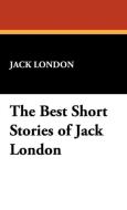 The Best Short Stories of Jack London di Jack London edito da Wildside Press