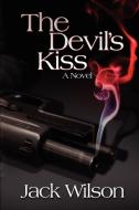 The Devil's Kiss di Jack Wilson edito da Xlibris
