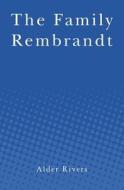 The Family Rembrandt di Alder Rivers edito da Booksurge Publishing