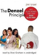 The Denzel Principle: Why Black Women Can't Find Good Black Men di Jimi Izrael edito da Blackstone Audiobooks