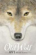 Old Wolf: A Fable di Avi edito da ATHENEUM BOOKS