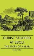 Christ Stopped At Eboli - The Story Of A Year di Carlo Levi edito da Read Books