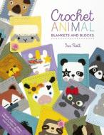 Crochet Animal Blankets and Blocks: Over 60 Animal Projects with 3D Elements di Ira Rott edito da DAVID & CHARLES