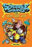 The Scribble Squad in the Weird Wild West di Donald "Scribe" Ross edito da ANDREWS & MCMEEL