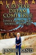 A 10 Year Dream Come True di Janice Rand edito da America Star Books