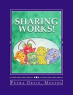 Sharing Works!: Draw, Color and Tell a Story di Petra Ortiz edito da Createspace