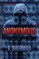 Anonymous di P. Sherman edito da Createspace