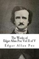 The Works of Edgar Allan Poe Vol II of V: In Five Volumes di Edgar Allan Poe edito da Createspace