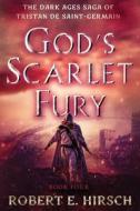 God's Scarlet Fury di Robert E. Hirsch edito da OPEN ROAD MEDIA