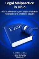 Legal Malpractice in Ohio: How to Determine If Your Lawyer Committed Malpractice and What to Do about It di Slater &. Zurz Llp edito da Createspace Independent Publishing Platform