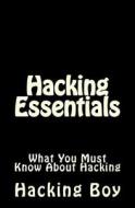 Hacking: Hacking Essentials, What You Must Know about Hacking di The Hacking Boy edito da Createspace