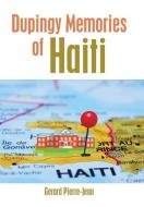 Dupingy Memories of Haiti di Gerard Pierre-Jean edito da Xlibris