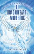 The Dragonheart Workbook di Tiamara Zohar edito da AUSTIN MACAULEY