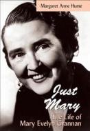 "Just Mary": The Life of Mary Evelyn Grannan di Margaret Anne Hume edito da Dundurn Group (CA)