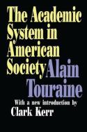 The Academic System in American Society di Alain Touraine edito da Routledge