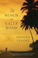 The Beach at Galle Road: Stories from Sri Lanka di Joanna Luloff edito da ALGONQUIN BOOKS OF CHAPEL