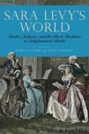 Sara Levy's World di Rebecca Cypess, Nancy Sinkoff edito da Boydell & Brewer Ltd.