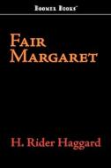 Fair Margaret di H. Rider Haggard edito da BOOMER BOOKS