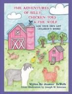 The Adventures Of Billy Chicken Toes & The Wolf di Jeannee DeWolfe edito da Strategic Book Publishing & Rights Agency, Llc