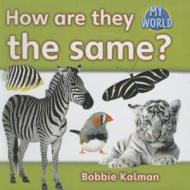 How Are They the Same? di Bobbie Kalman edito da Perfection Learning