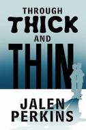 Through Thick And Thin di Jalen Perkins edito da America Star Books