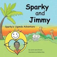 Sparky and Jimmy di Leanna Brewer edito da Guardian Angel Publishing, Inc