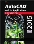 AutoCAD and Its Applications Advanced 2015 di Terence M. Shumaker, David A. Madsen, Jeffrey A. Laurich edito da GOODHEART WILLCOX CO