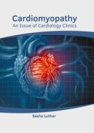Cardiomyopathy: An Issue of Cardiology Clinics edito da HAYLE MEDICAL