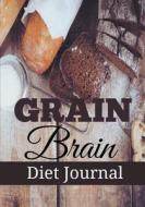 Grain Brain Diet Journal di Healthy Diet Journal edito da Healthy for Life Diet and Fitness Journals