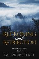 Reckoning and Retribution di Mathias G. B. Colwell edito da MELANGE BOOKS