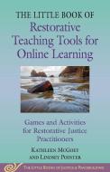 Little Book of Restorative Teaching Tools for Online Learning di Kathleen McGoey, Lindsey Pointer edito da GOOD BOOKS
