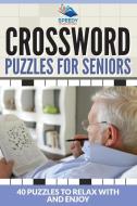 Crossword Puzzles For Seniors: 40 Puzzles To Relax With And Enjoy di Speedy Publishing Llc edito da WAHIDA CLARK PRESENTS PUB
