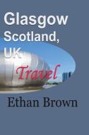 Glasgow, Scotland, Uk di ETHAN BROWN edito da Lightning Source Uk Ltd