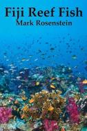 Fiji Reef Fish di Mark Rosenstein edito da BOOKBABY