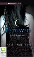 Betrayed di P. C. Cast, P. C. Cast and Kristin Cast edito da Bolinda Publishing