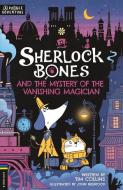 Sherlock Bones And The Mystery Of The Vanishing Magician di Tim Collins edito da Michael O'Mara Books Ltd