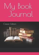 My Book Journal: Classic Edition di Matilda Forde edito da INDEPENDENTLY PUBLISHED