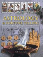 Astrology & Fortune Telling: Including Tarot, Palmistry, I Ching and Dream Interpretation di Sally Morningstar edito da SOUTHWATER