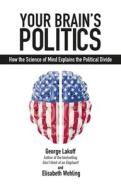 YOUR BRAINS POLITICS di George Lakoff, Elisabeth Wehling edito da SOCIETAS