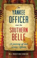 The Yankee Officer And The Southern Belle di Nell Robertson Chinchen edito da Christian Focus Publications Ltd