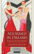 Adorned in Dreams: Fashion and Modernity di Elizabeth Wilson edito da PAPERBACKSHOP UK IMPORT