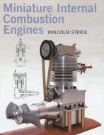 Miniature Internal Combustion Engines di Malcolm Stride edito da The Crowood Press Ltd