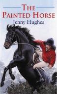 The Painted Horse di Jenny Hughes edito da Quiller Publishing Ltd